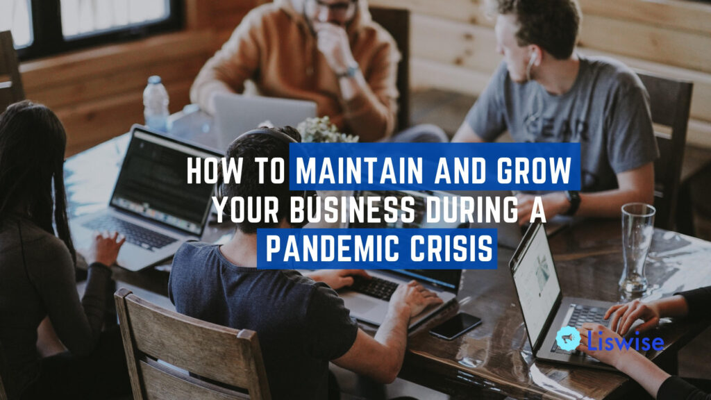 How to mantain and grow your business during a pandemic crisis